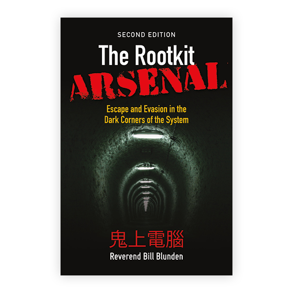 The Rootkit Arsenal: Escape and Evasion in the Dark Corners of the